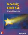 Teaching Adult ESL A Practical Introduction