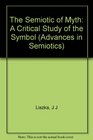 The Semiotic of Myth A Critical Study of the Symbol