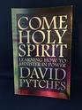 Come Holy Spirit: Learning to Minister in Power (Hodder Christian Paperbacks)