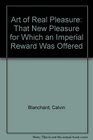 Art of Real Pleasure That New Pleasure for Which an Imperial Reward Was Offered