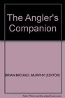 The Angler's Companion  the Lore of Fishing