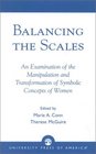 Balancing the Scales An Examination of the Manipulation and Transformation of Symbolic Concepts of Women
