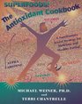 The Antioxidant Cookbook A Nutritionist's Secret Strategy