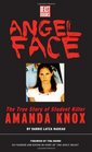 Angel Face The True Story of Student Killer Amanda Knox