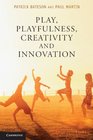 Play Playfulness Creativity and Innovation