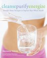 Cleanse Purify Energize Sensible Detox Strategies to Improve Your Whole Health