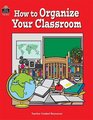 How to Organize Your Classroom