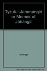TyzukIJahanangiri or Memoir of Jahangir