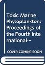 Toxic Marine Phytoplankton Proceedings of the Fourth International Conference on Toxic Marine Phytoplankton Held June 2630 1989 in Lund Sweden