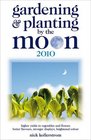 Gardening and Planting by the Moon 2010 Higher Yields in Vegetables and Flowers