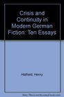 Crisis and Continuity in Modern German Fiction Ten Essays