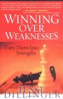 Winning over Weaknesses How to Turn Them into Strengths