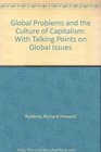 Global Problems and the Culture of Capitalism With Talking Points on Global Issues