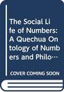 The Social Life of Numbers  A Quechua Ontology of Numbers and Philosophy of Arithmetic