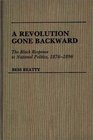 A Revolution Gone Backward The Black Response to National Politics 18761896