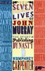 The Seven Lives of John Murray The Story of a Publishing Dynasty