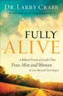 Fully Alive A Biblical Vision of Gender That Frees Men and Women to Live Beyond Stereotypes