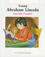 Young Abraham Lincoln: Log-Cabin President (First-Start Biographies)