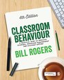 Classroom Behaviour A Practical Guide to Effective Teaching Behaviour Management and Colleague Support