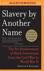 Slavery by Another Name The ReEnslavement of Black Americans from the Civil War to World War II