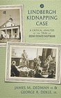 The Lindbergh Kidnapping Case A Critical Analysis of the Trial of Bruno Richard Hauptmann