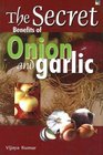 Secret Benefits of Onion and Garlic