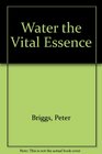 Water The Vital Essence