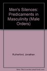 Mens Silences Predicaments in Masculinity