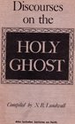 Discourses on the Holy Ghost Also Includes Lectures on Faith As Delivered At the School of the Prophets At Kirtland Ohio