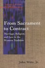 From Sacrament to Contract Marriage Religion and Law in the Western Tradition