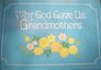 Why God Gave Us Grandmothers