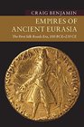 Empires of Ancient Eurasia The First Silk Roads Era 100 BCE  250 CE