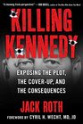 Killing Kennedy Exposing the Plot the CoverUp and the Consequences