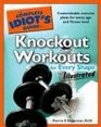 The Complete Idiot's Guide to Knockout Workouts for Every Shape Illustrated (Complete Idiot's Guide to)