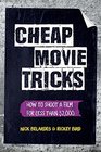 Cheap Movie Tricks: How To Shoot A Film For Under $2,000