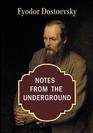 Notes from the Underground Fyodor Dostoevsky