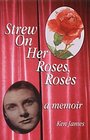 Strew on Her Roses Roses