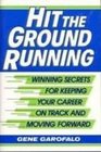 Hit the Ground Running Winning Secrets for Keeping Your Career on Track and Moving Forward