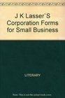 JK Lasser's Corporation Forms for Smaller Businesses