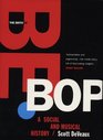 The Birth of Bebop A Social and Musical History
