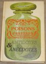 Poisons Antidotes and Anecdotes