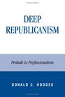 Deep Republicanism Prelude to Professionalism