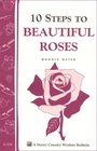 10 Steps to Beautiful Roses  Storey Country Wisdom Bulletin A110