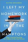 I Left My Homework in the Hamptons What I Learned Teaching the Children of the One Percent