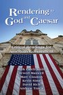 Rendering to God and Caesar Critical Readings for American Government