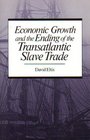 Economic Growth and the Ending of the Transatlantic Slave Trade