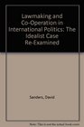 Lawmaking and CoOperation in International Politics The Idealist Case ReExamined
