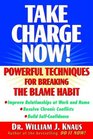Take Charge Now Powerful Techniques for Breaking the Blame Habit