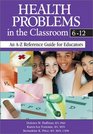 Health Problems in the Classroom 612  An AZ Reference Guide for Educators