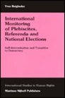 International Monitoring of Plebiscites Referenda and National ElectionsSelfDetermination and Transition to Democracy